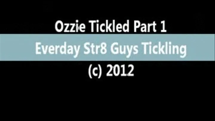 Ozzy's Tickle - Part 1