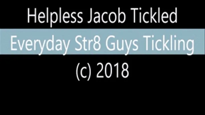 Helpless Jacob Tickled