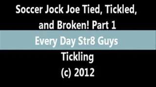 Soccer Jock Joe Tied, Tickled, and Broken! Part 1