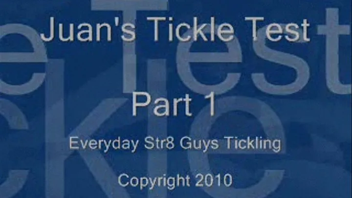 Juan's Tickle Test - Part 1