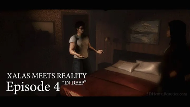 Xalas Meet Reality: Episode 4 (In Deep)