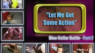 Blue Collar Battle - Let me Get Some Action