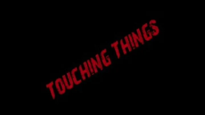 Touching Things HD