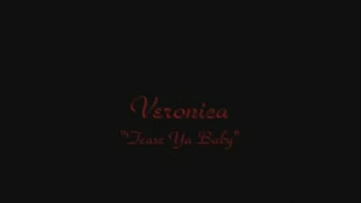 Teasin and pleasin you. Veronica's striptease