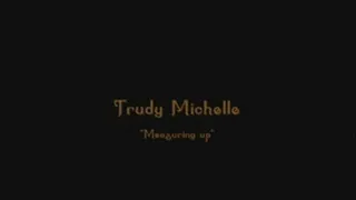 Measuring Up with Trudy Michelle