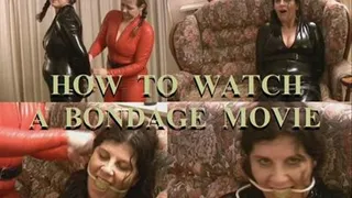 HOW TO WATCH A BONDAGE MOVIE