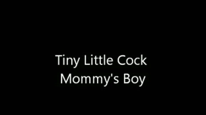 Step-Momma's Boy Tiny Cock