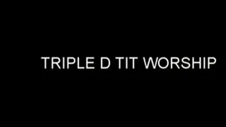 triple d tit worship