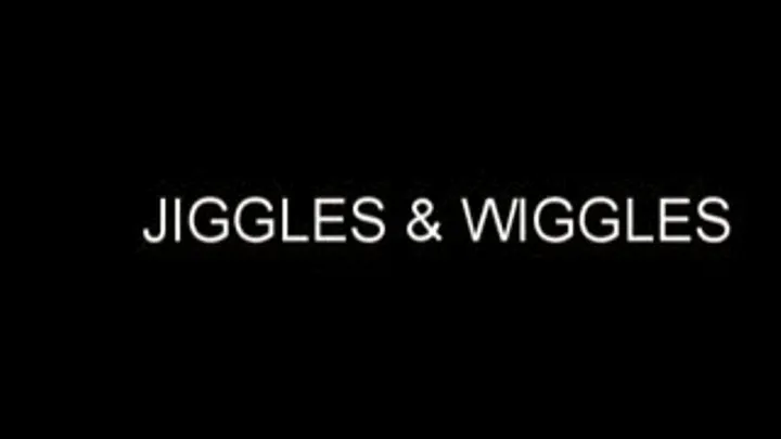 JIGGLES & WIGGLES