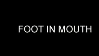 FOOT IN MOUTH