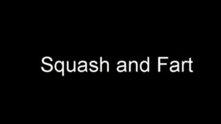 SQUASH and FART