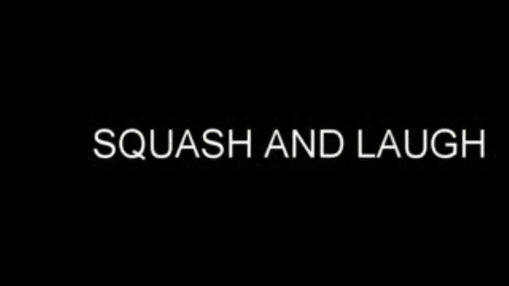 SQUASH AND LAUGH