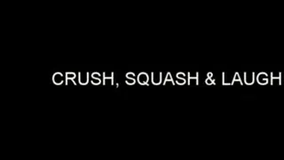 CRUSH, SQUASH & LAUGH