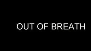 OUT OF BREATH