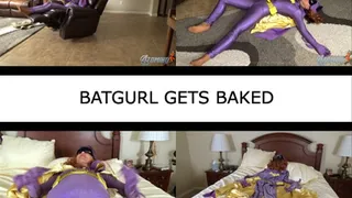 BATGURL GETS BAKED