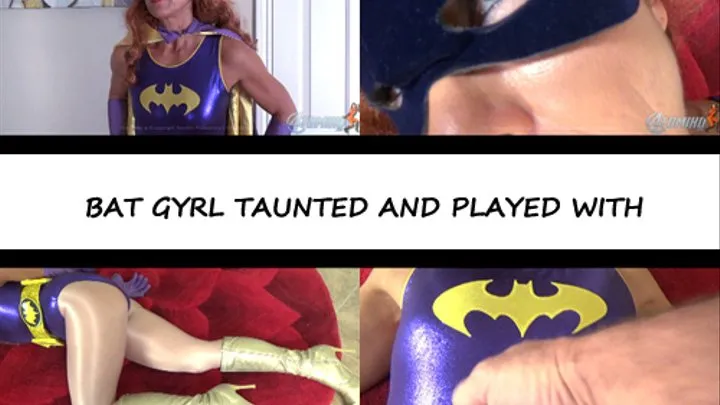 BATGYRL TAUNTED AND PLAYED WITH