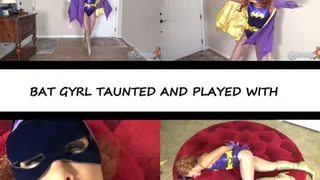 BATGYRL TAUNTED AND PLAYED WITH