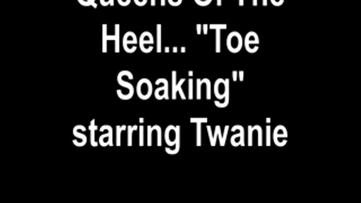 Twanie - Toe Soaking