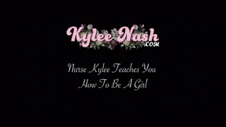 Nurse Kylee Teaches You How to Be a Girl