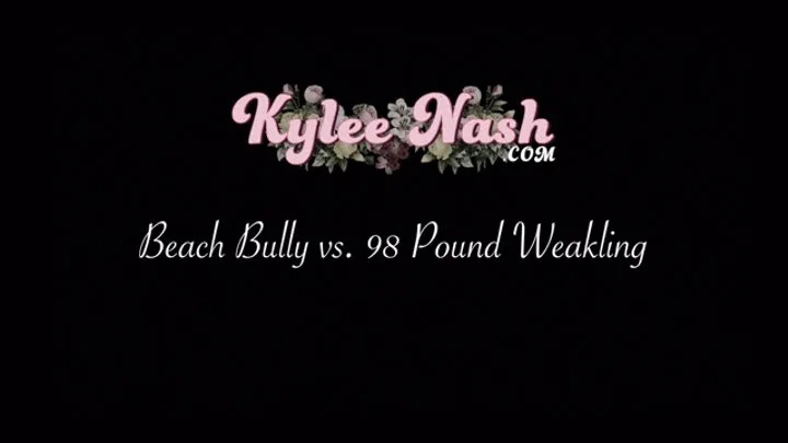 Beach Bully Versus 98 Pound Weakling