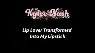 Lip Lover Transformed Into My Lipstick