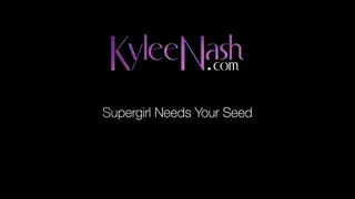 Super Girl Needs Your Seed