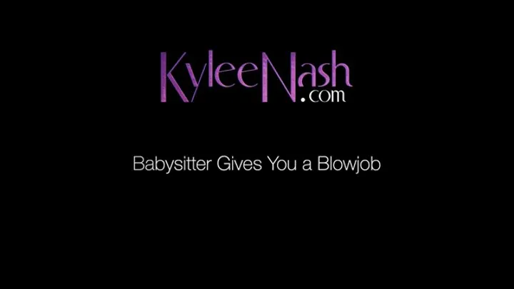 Babysitter Gives You a Blowjob