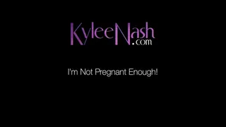 I'm Not Pregnant Enough!