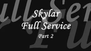 Skylar Full Service Part 2