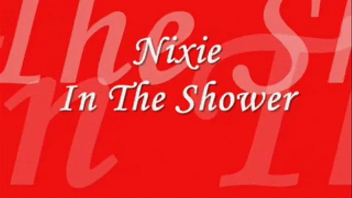 Nixie In The Shower