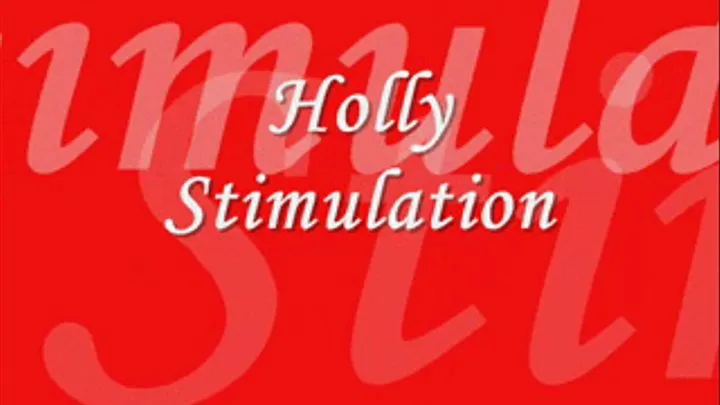 Holly Stimulation