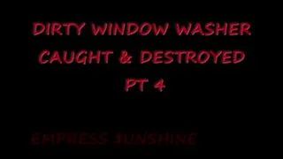 DIRTY WINDOW WASHER CAUGHT & DESTROYED PART 4 THE REWARD