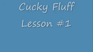 Cucky Lesson 1 Fluffing