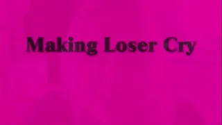Making Loser Cry