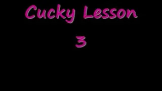 Cucky Lesson 3