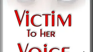 Victim to her Voice