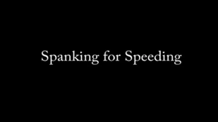 Spanking for Speeding