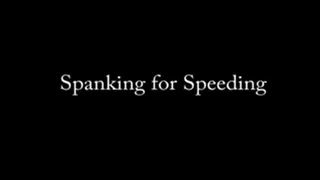 Spanking for Speeding