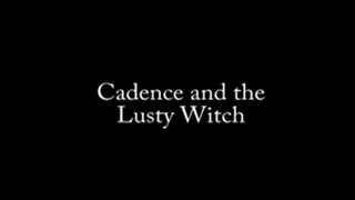Cadence and the Lusty Witch