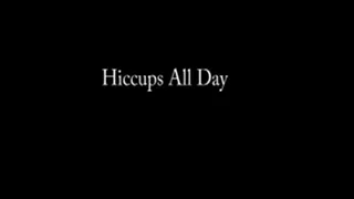 Hiccups All Day ( /mobile)