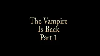 The Vampire is Back, Part 1