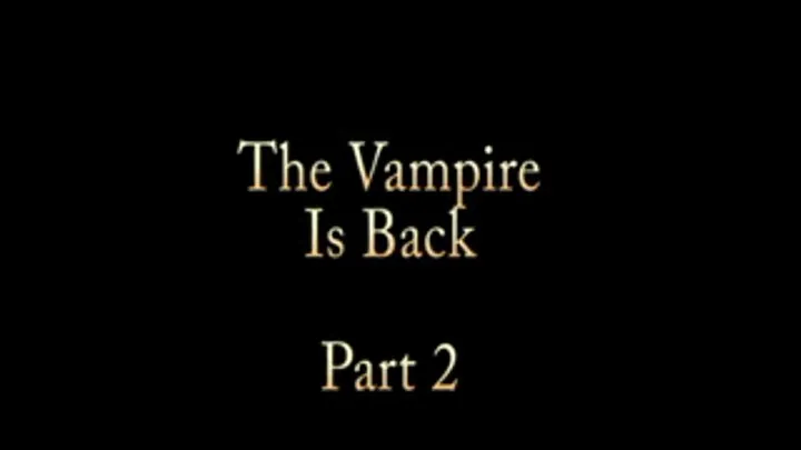 The Vampire Is Back, Part 2