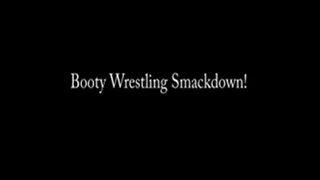 Booty Wrestling Smackdown!