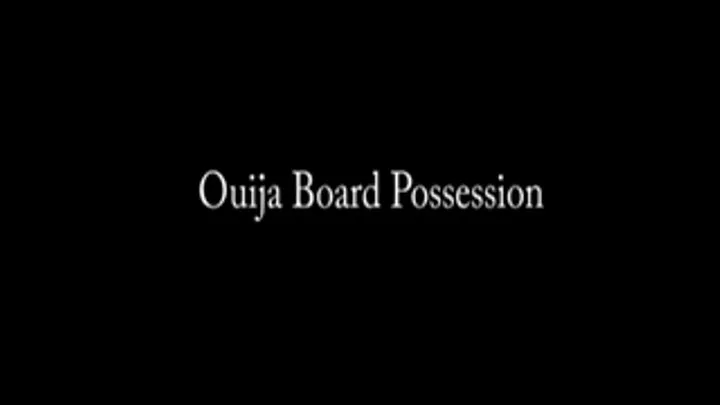 Ouija Board Possession