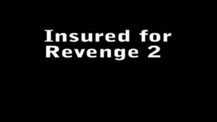 Insured for Revenge 2, Part 1: Orgasm