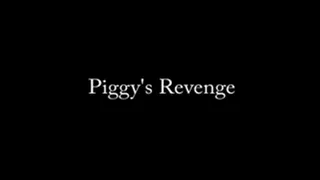 Piggy's Revenge (POV)