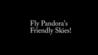 Fly Pandora's Friendly Skies