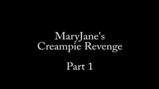 Maryjane's Creampie Revenge, Part 1