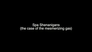 Spa Shenanigans (the case of the mysterious gas)