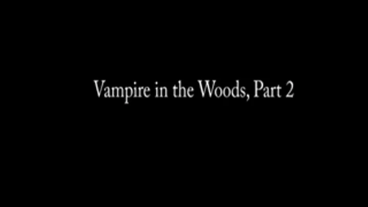 Vampire in the Woods, Part 3